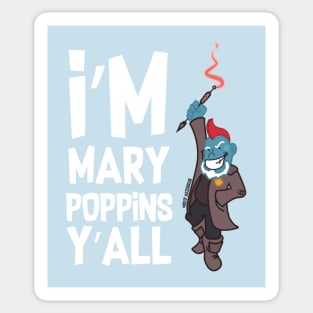 Yondu Poppins - I'm Mary Poppins Y'all Sticker